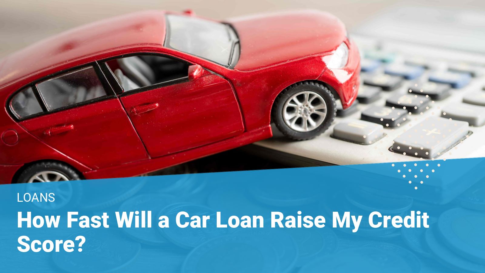 How Much Will A Car Loan Raise My Credit Score