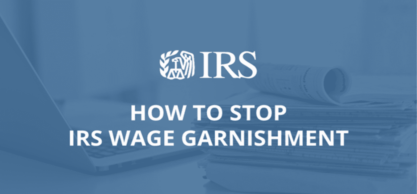 How To Stop IRS Wage Garnishment