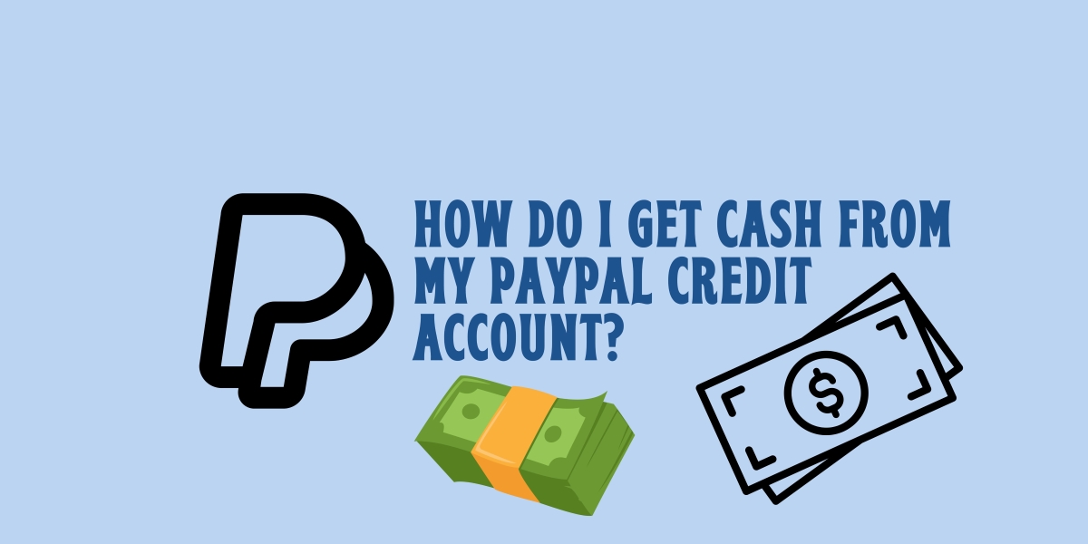 How Can I Get Cash From PayPal Credit
