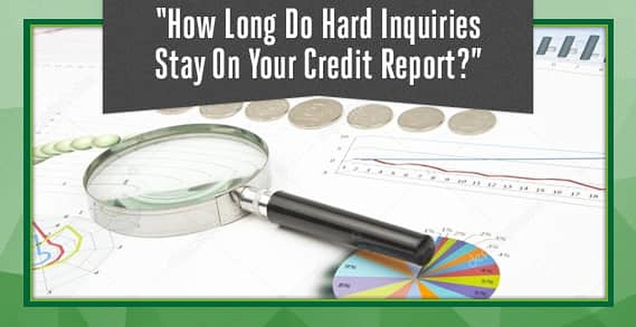 How Long Does Hard Inquiries Stay On Your Credit