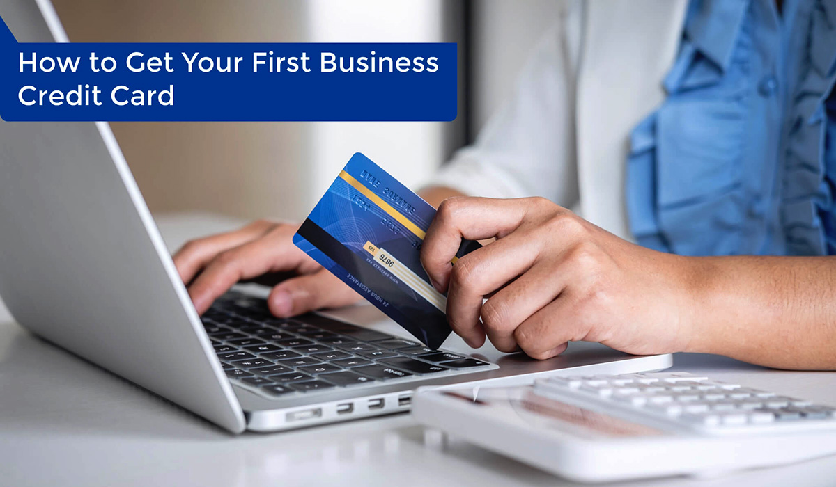 How To Get Your First Business Credit Card