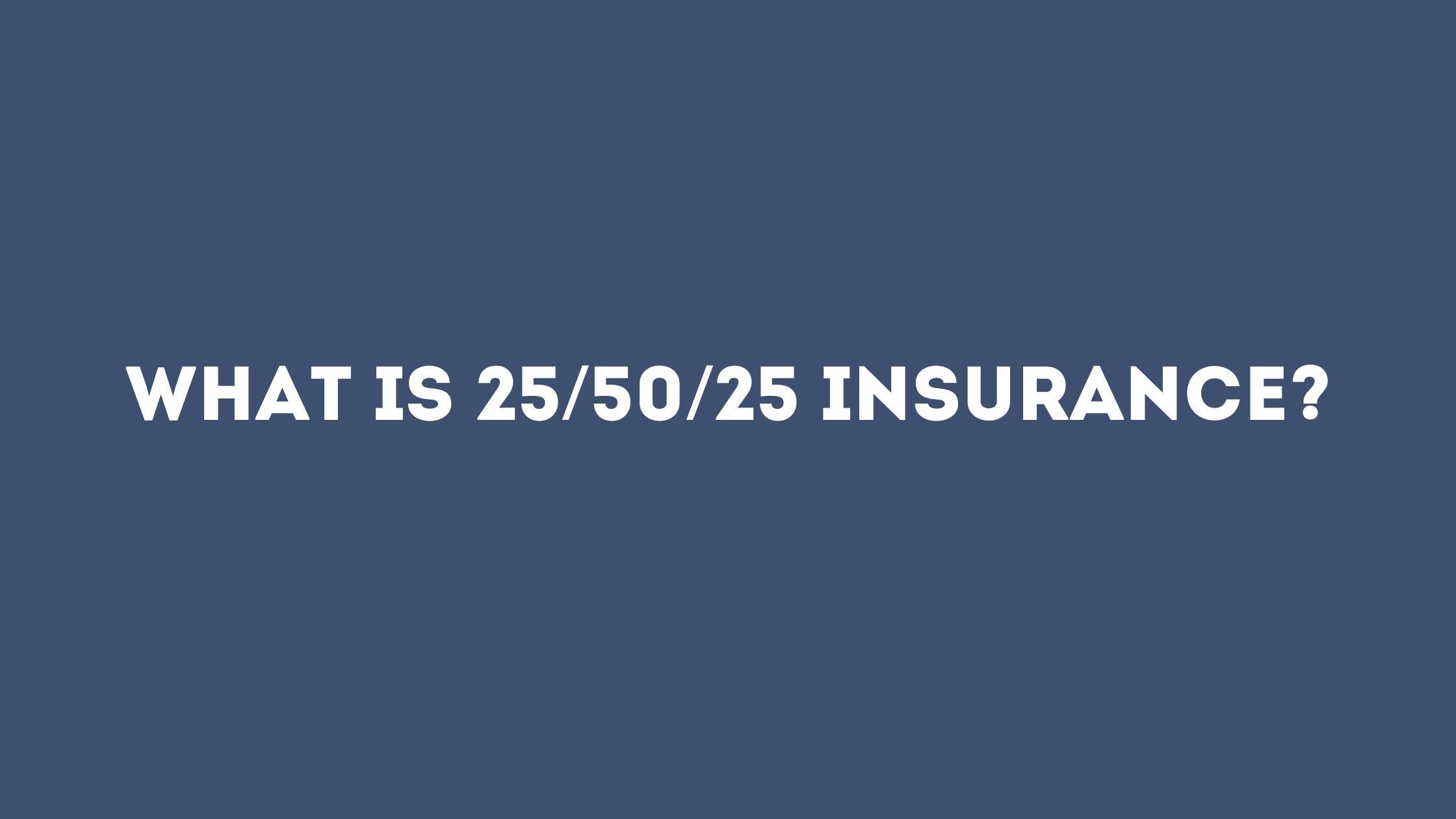 What Does 25/50/25 Mean In Car Insurance