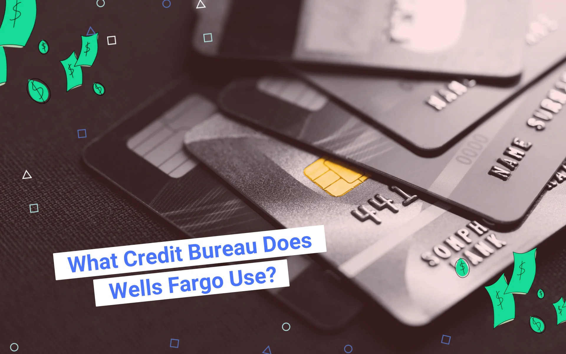 What Credit Bureau Does Wells Fargo Pull From