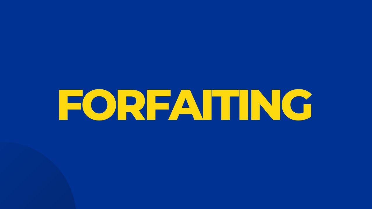 What Is Forfaiting In Trade Finance